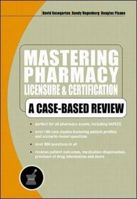Mastering Pharmacy Licensure & Certification - David Kosegarten, Randy Vogenberg, Douglas Pisano