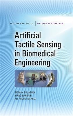 Artificial Tactile Sensing in Biomedical Engineering - Siamak Najarian, Javad Dargahi, Ali Mehrizi