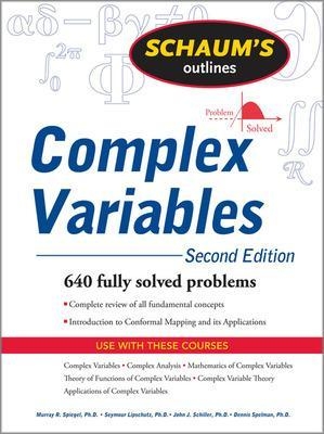 Schaum's Outline of Complex Variables, 2ed - Murray Spiegel, Seymour Lipschutz, John Schiller, Dennis Spellman