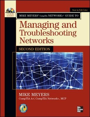 Mike Meyers' CompTIA Network+ Guide to Managing and Troubleshooting Networks, Second Edition - Mike Meyers