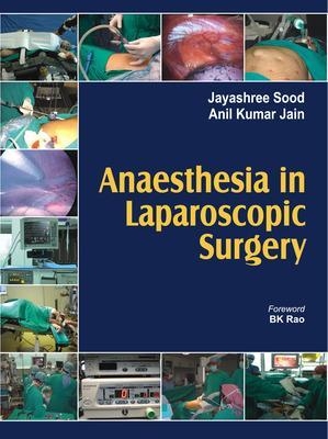 Anaesthesia in Laparoscopic Surgery - Jayashree Sood, Anil Kumar Jain