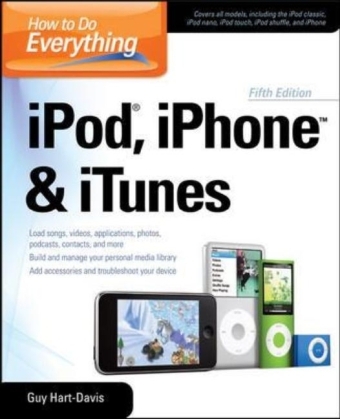 How to Do Everything iPod, iPhone & iTunes, Fifth Edition - Guy Hart-Davis
