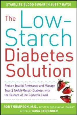 The Low-Starch Diabetes Solution - Rob Thompson, Dana Carpender
