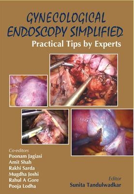 Gynecological Endoscopy Simplified: Practical Tips by Experts - Sunita Tandulwadkar