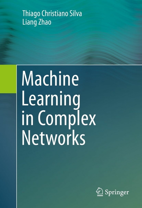 Machine Learning in Complex Networks -  Thiago Christiano Silva,  Liang Zhao