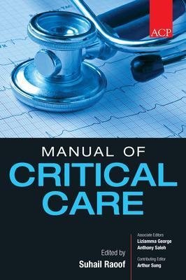 ACP Manual of Critical Care - Suhail Raoof, Liziamma George, Anthony Saleh, Arthur Sung