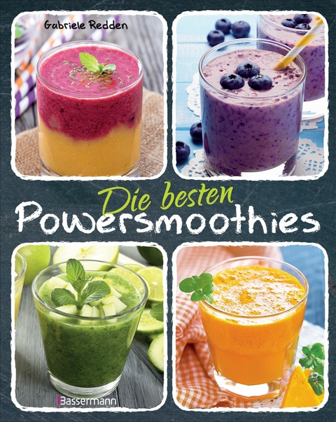 Die besten Powersmoothies -  Gabriele Redden Rosenbaum