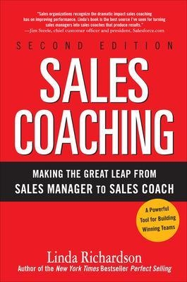 Sales Coaching: Making the Great Leap from Sales Manager to Sales Coach - Linda Richardson