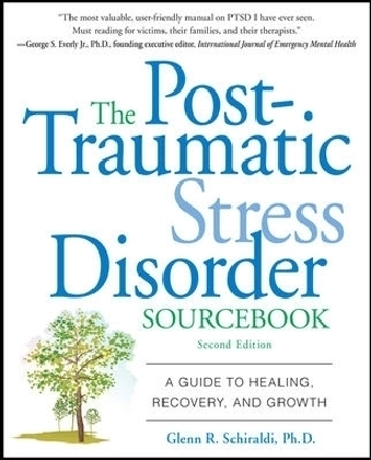 The Post-Traumatic Stress Disorder Sourcebook - Glenn R. Schiraldi