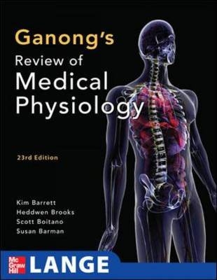 Ganong's Review of Medical Physiology - Kim Barrett, Susan Barman, Scott Boitano, Heddwen Brooks