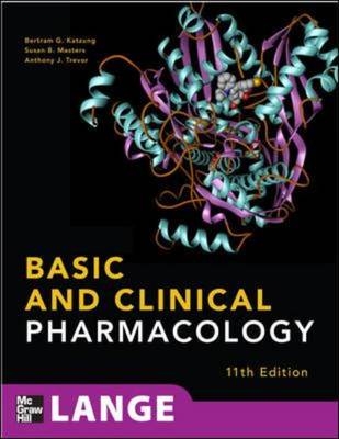 Basic and Clinical Pharmacology, 11th Edition - Bertram G. Katzung, Susan B. Masters, Anthony J. Trevor