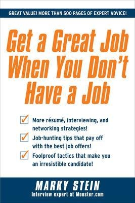 Get a Great Job When You Don't Have a Job - Marky Stein