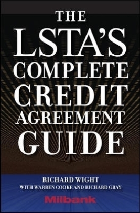 The LSTA's Complete Credit Agreement Guide - Richard Wight, Warren Cooke, Richard Gray