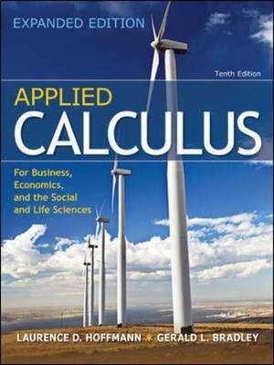 Applied Calculus for Business, Economics, and the Social and Life Sciences, Expanded Edition - Laurence Hoffmann, Gerald Bradley
