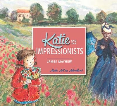 Katie and the Impressionists - James Mayhew