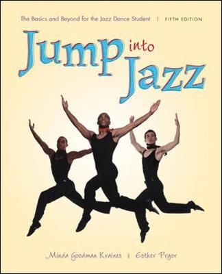 Jump into Jazz: The Basics and Beyond for Jazz Dance Students - Minda Goodman Kraines, Esther Pryor