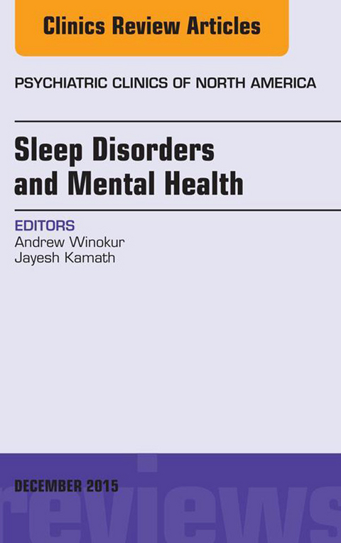 Sleep Disorders and Mental Health, An Issue of Psychiatric Clinics of North America -  Andrew Winokur