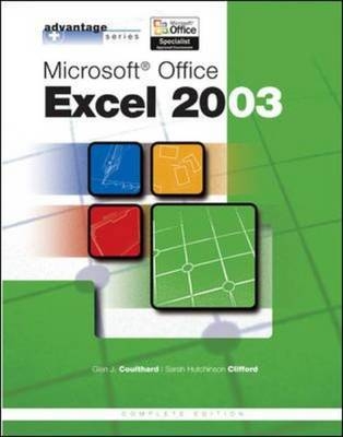 Advantage Series: Microsoft Office Excel 2003, Complete  Edition - Glen Coulthard, Sarah Hutchinson-Clifford