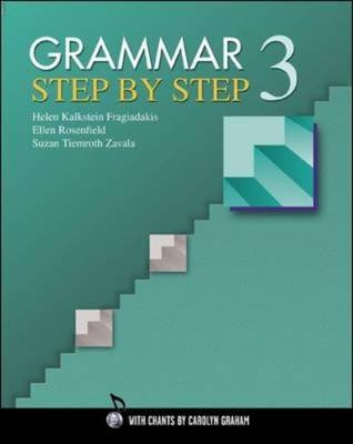 Grammar Step By Step - Book 3 - Helen Kalkstein Fragiadakis, Ellen Rosenfield, Carolyn Graham