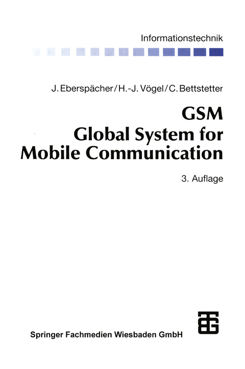 GSM Global System for Mobile Communication - Jörg Eberspächer, Hans-Jörg Vögel, Christian Bettstetter