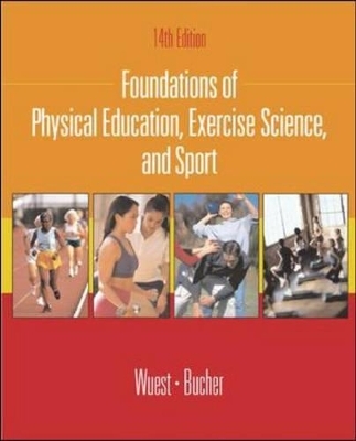 Foundations of Physical Education, Exercise Science, and Sport - Deborah A. Wuest, Charles A. Bucher
