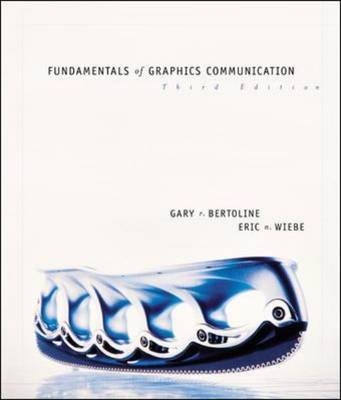 Fundamentals of Graphics Communication - Gary Bertoline, Eric Wiebe