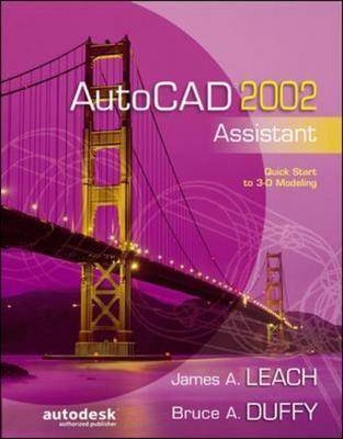 AutoCAD 2002 Assistant - James Leach, Bruce Duffy