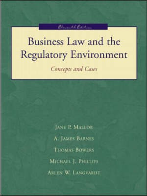 Business Law and the Regulatory Environment - Jane Mallor, Michael Phillips, Thomas Bowers