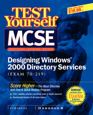 MCSE Designing a Windows 2000 Directory Test Yourself Practice Exams (exam 70-219) - Inc. Syngress Media