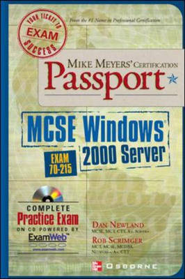 Mike Meyers' MCSE Windows (R) 2000 Server Certification Passport (Exam 70-215) - Dan Newland, Rob Scrimger