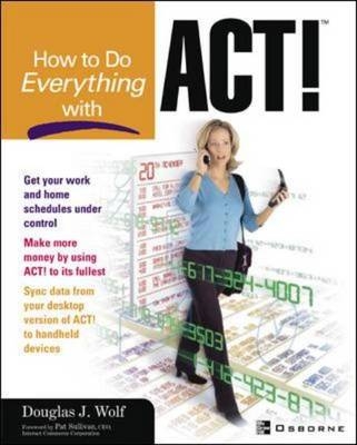 How to Do Everything with Act! - D. Wolf