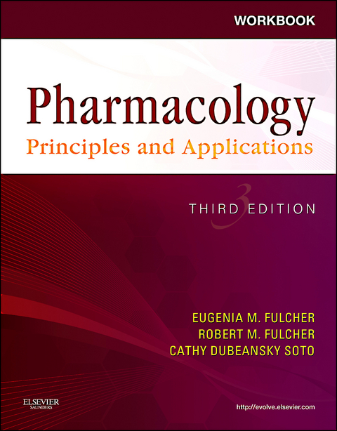 Workbook for Pharmacology: Principles and Applications -  Eugenia M. Fulcher,  Robert M. Fulcher,  Cathy Dubeansky Soto