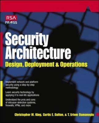 Security Architecture: Design, Deployment and Operations - Christopher King, Curtis Dalton, T. Ertem Osmanoglu