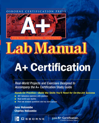 Certification Press A+ Lab Manual - Charles Holcombe, Jane Holcombe