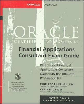Oracle Certified Professional Financial Applications Consultant Exam Guide (Book/CD-ROM package) - Christopher Allen, Vivian Chow
