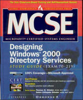 MCSE Designing Windows 2000 Directory Services  Study Guide (Exam 70-219) (Book/CD-ROM package) - Inc. Syngress Media, Thomas Shinder, Debra Littlejohn Shinder