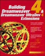 Building Dreamweaver 4 and Dreamweaver UltraDev Extensions - Ray West, Tom Muck