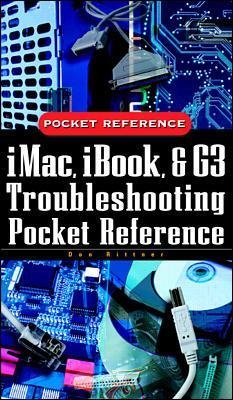 iMac, iBook, and G3 Troubleshooting Pocket Reference - Don Rittner