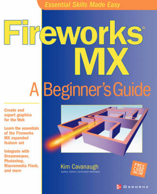 Fireworks MX: A Beginner's Guide - Kim Cavanaugh