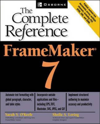 FrameMaker(R) 7: The Complete Reference - Sarah O'Keefe, Sheila Loring