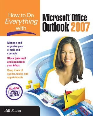 How to Do Everything with Microsoft Office Outlook 2007 - Bill Mann