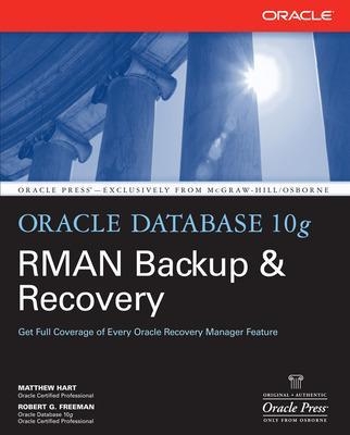 Oracle Database 10g RMAN Backup & Recovery - Matthew Hart, Robert Freeman