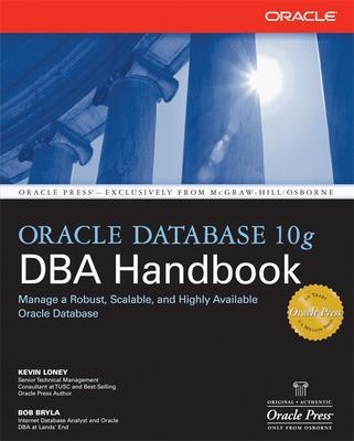 Oracle Database 10g DBA Handbook - Kevin Loney, Bob Bryla