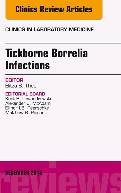 Tickborne Borrelia Infections, An Issue of Clinics in Laboratory Medicine -  Elitza S. Theel