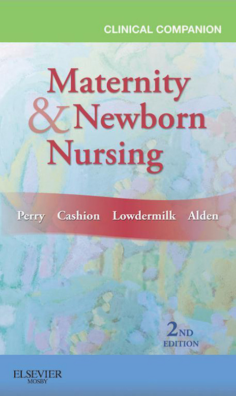 Clinical Companion for Maternity & Newborn Nursing -  Deitra Leonard Lowdermilk,  Shannon E. Perry