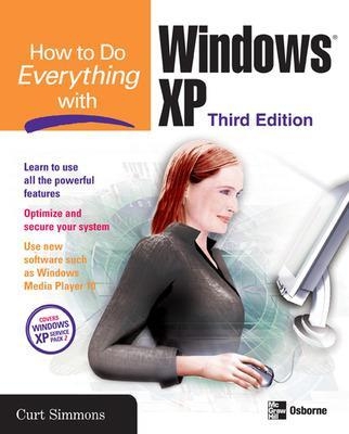 How to Do Everything with Windows XP, Third Edition - Curt Simmons