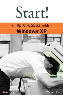 Start! The No Nonsense Guide to Windows XP - Katy Bodenmiller, Greg Simsic