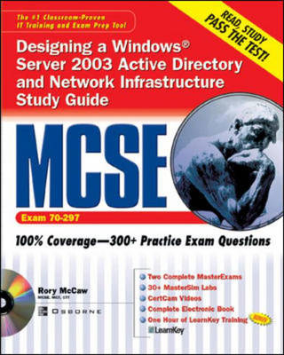 MCSE Designing a Windows Server 2003 Active Directory and Network Infrastructure Study Guide - Rory McCaw