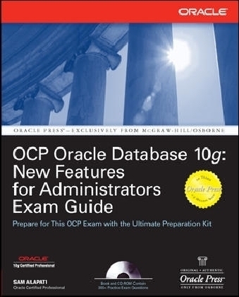 OCP Oracle Database 10g: New Features for Administrators Exam Guide - Sam Alapati