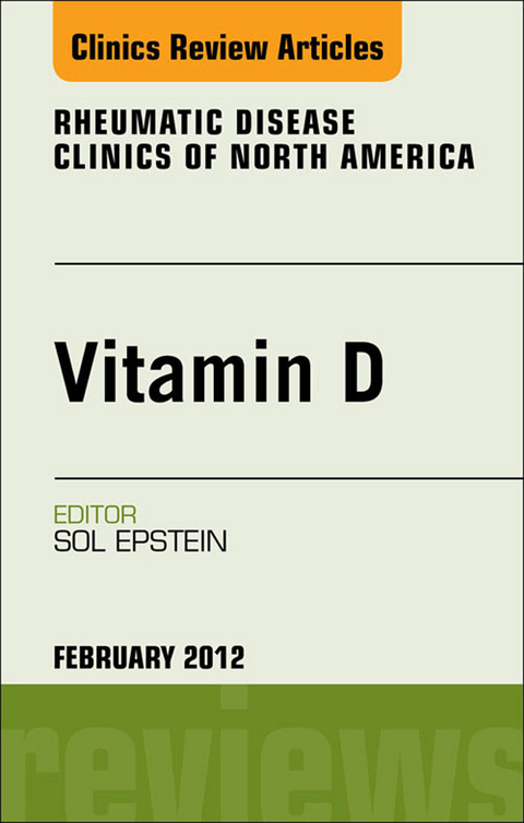 Vitamin D, An Issue of Rheumatic Disease Clinics -  Sol Epstein